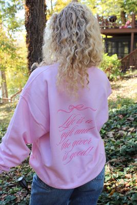 Life is a Gift and the Giver is Good Sweatshirt