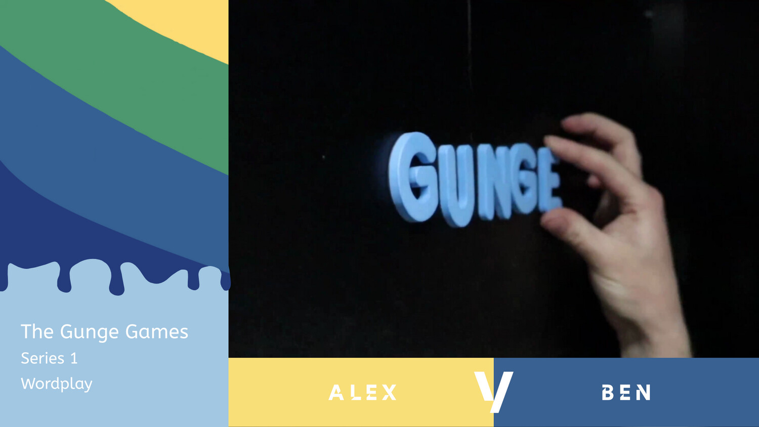 The Gunge Games : Series 1 : Wordplay - Round 3 The Gunge Games : Series 1 : Wordplay - Round 3