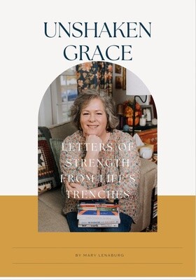 Unshaken Grace: Letters of Strength from Life&#39;s Trenches