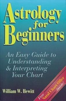 Astrology for Beginners: An Easy Guide to Understanding &amp; Interpreting Your Chart