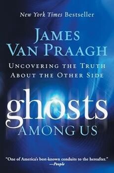 Ghosts Among Us: Uncovering the Truth about the Other Side