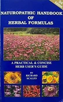 Naturopathic Handbook of Herbal Formulas: A Practical and Concise Herb User&#39;s Guide