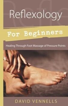 Reflexology for Beginners: Healing through Foot Massage of pressure points - used