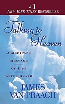 Talking to Heaven: A Medium&#39;s Message of Life After Death