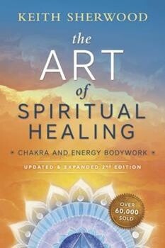 The Art of Spiritual Healing: Chakra &amp; Energy Bodywork (Llewellyn&#39;s new age series)