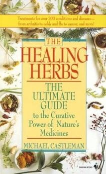 The Healing Herbs: The Ultimate Guide to the Curative Power of Nature&#39;s Medicines
