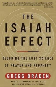 The Isaiah Effect: Decoding the Lost Science of Prayer and Prophecy