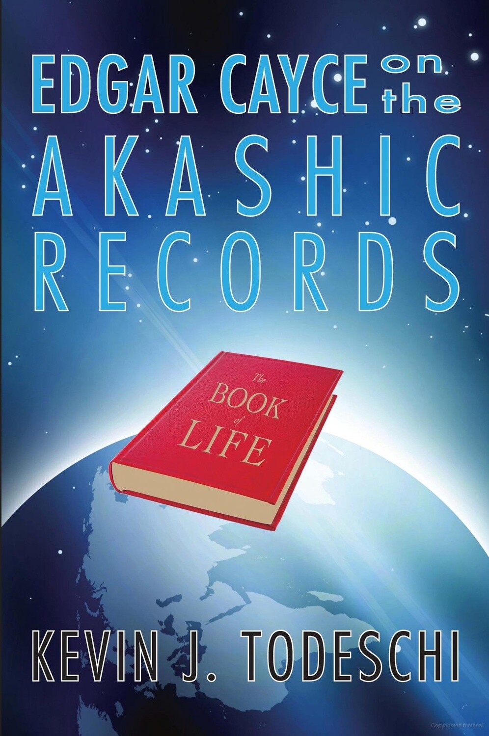 Edgar Cayce on the Akashic Records: The Book of Life Kevin J. Todeschi