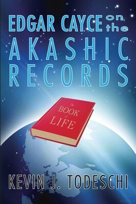 Edgar Cayce on the Akashic Records: The Book of Life Kevin J. Todeschi