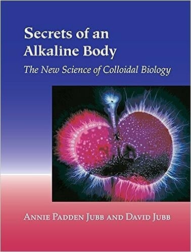 Secrets of an Alkaline Body: The New Science of Colloidal Biology Paperback