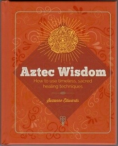 Essential Book Of Aztec Wisdom (Elements)