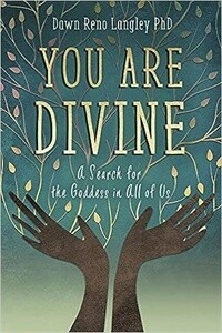 You Are Divine: A Search for the Goddess in All of Us