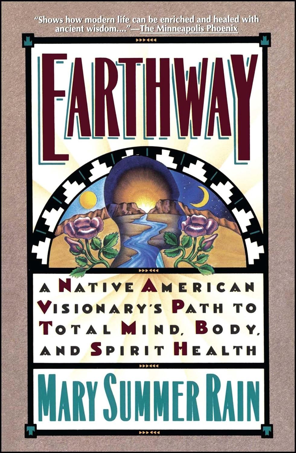 Earthway: A Native American Visionary&#39;s Path to Total Mind, Body, and Spirit Health