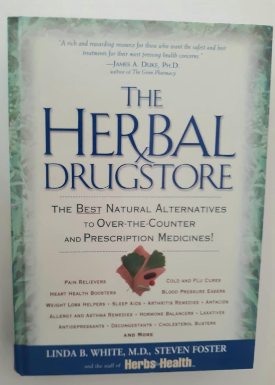 The Herbal Drugstore: The Best Natural Alternatives to Over-the-Counter and Prescription Medicines!