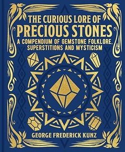 The Curious Lore of Precious Stones (Mystic Archives) HB