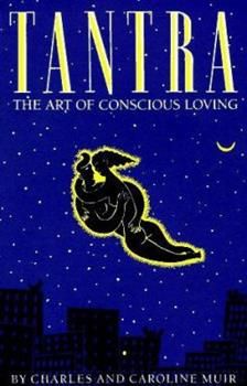 Tantra: The Art of Conscious Loving: 25th Anniversary Edition