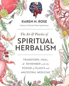 The Art &amp; Practice of Spiritual Herbalism