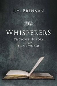 Whisperers: The Secret History Of The Spirit World