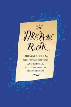 The Dream Book: Dream Spells, Nighttime Potions and Rituals (Used--HB)
