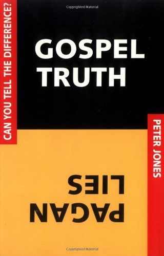 Gospel Truth of Pagan Lies: Can You Tell the Difference (Used--PB)