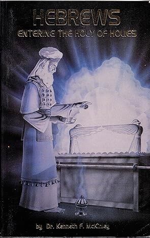 Hebrews Entering the Holy of Holies by Dr. Kenneth F. McKinley