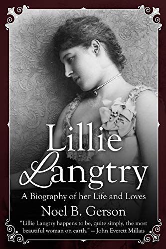 Lillie Langtry - A Biography of her Life and Loves