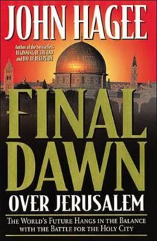 Final Dawn over Jerusalem - John Hagee