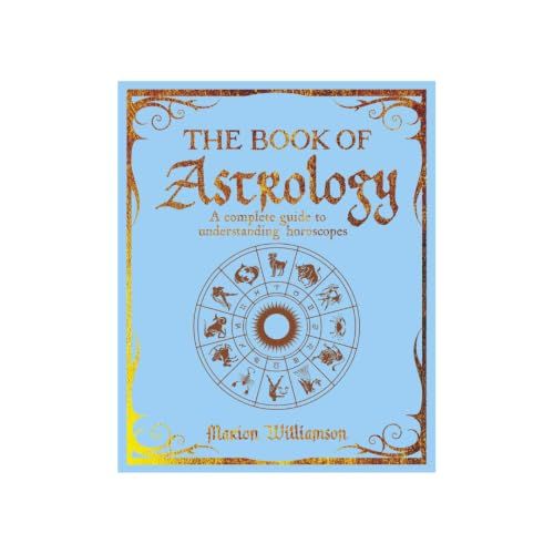 The Book of Astrology: A Complete Guide to Understanding Horoscopes