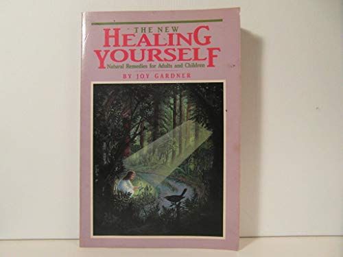 The New Healing Yourself: Natural Remedies for Adults and Children