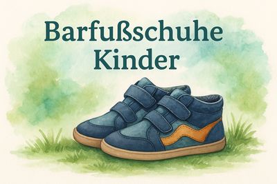 Barfußschuhe für Kinder – gesund, flexibel , kindgerecht