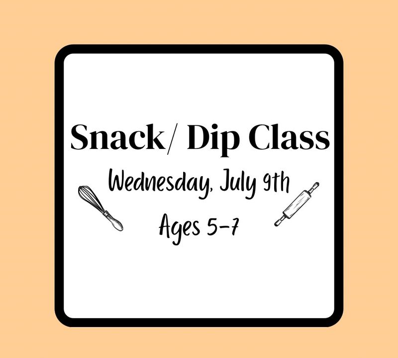 Summer Baking Class (Ages 5-7): Wednesday, July 9th - Snack/Dip Class