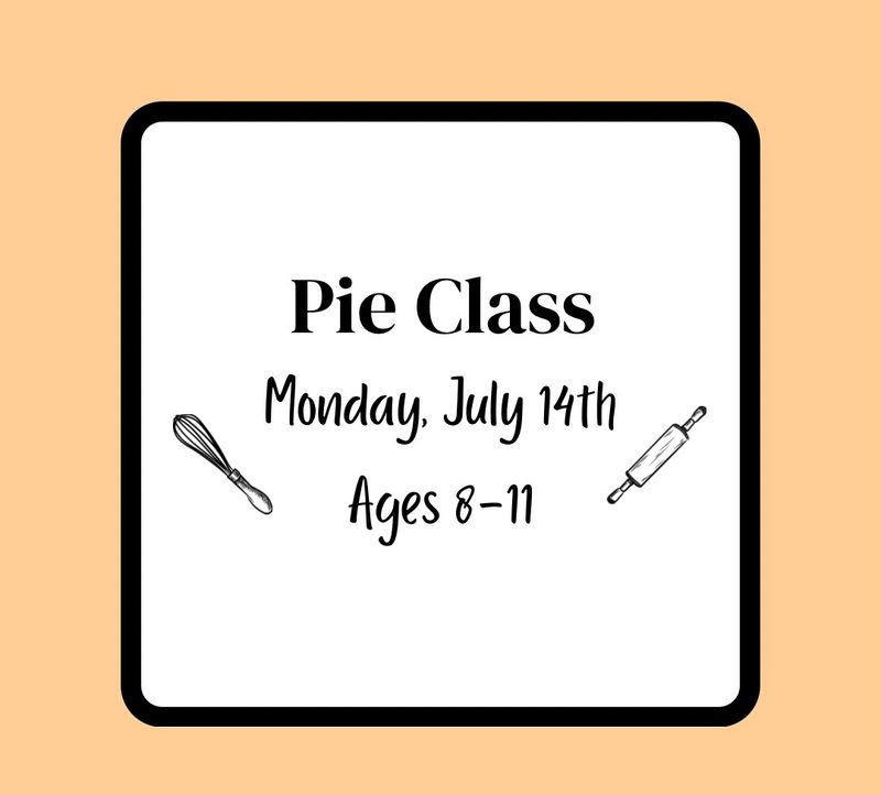 Summer Baking Class (Ages 8-11): Monday, July 14th - Pie Class