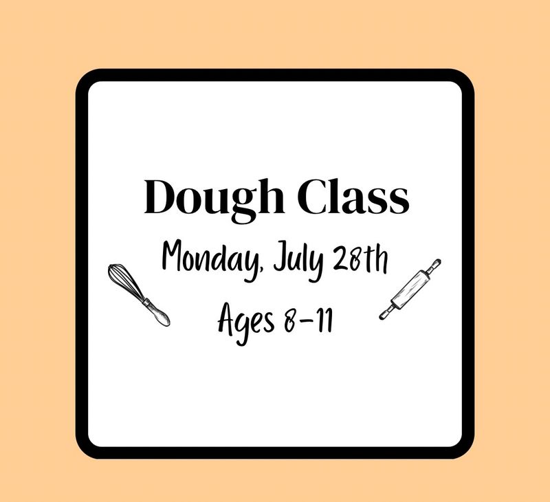 Summer Baking Class (Ages 8-11): Monday, July 28th - Dough Class