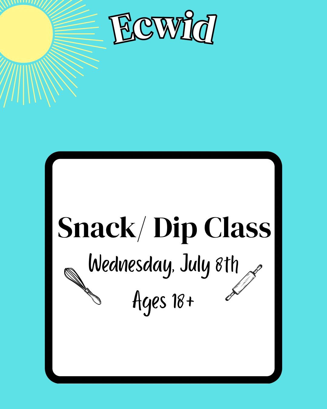 2026 Adult Summer Baking Class: Wednesday, July 8th: Dips/Snacks