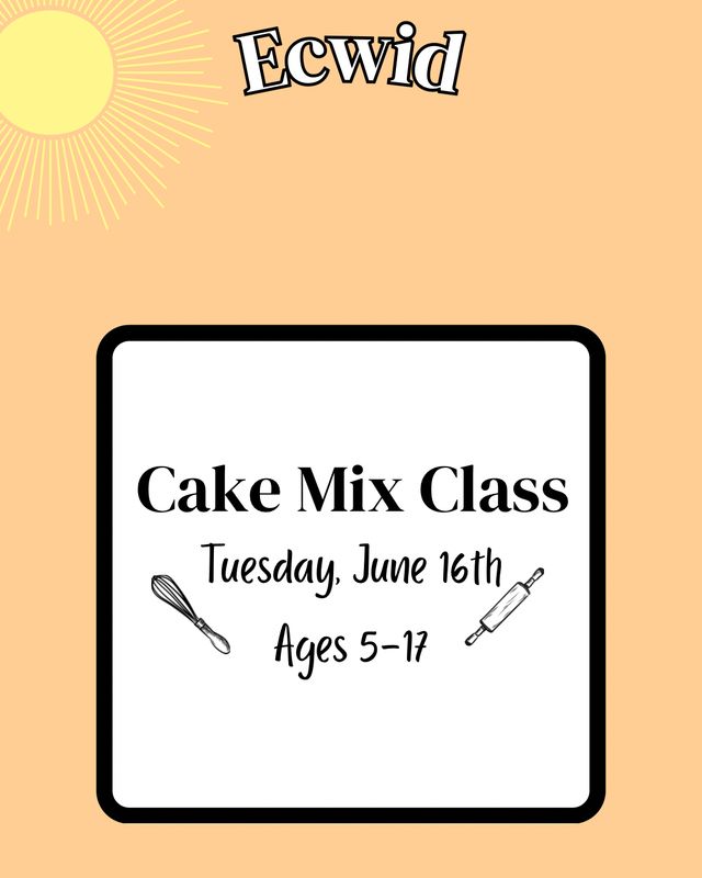 2026 Kids Summer Baking Class: Tuesday, June 16th: Cake Mix Class