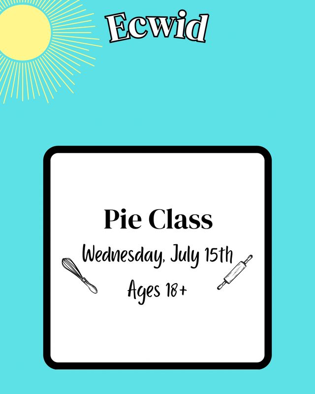 2026 Adult Summer Baking Class: Wednesday, July 15th: Pie