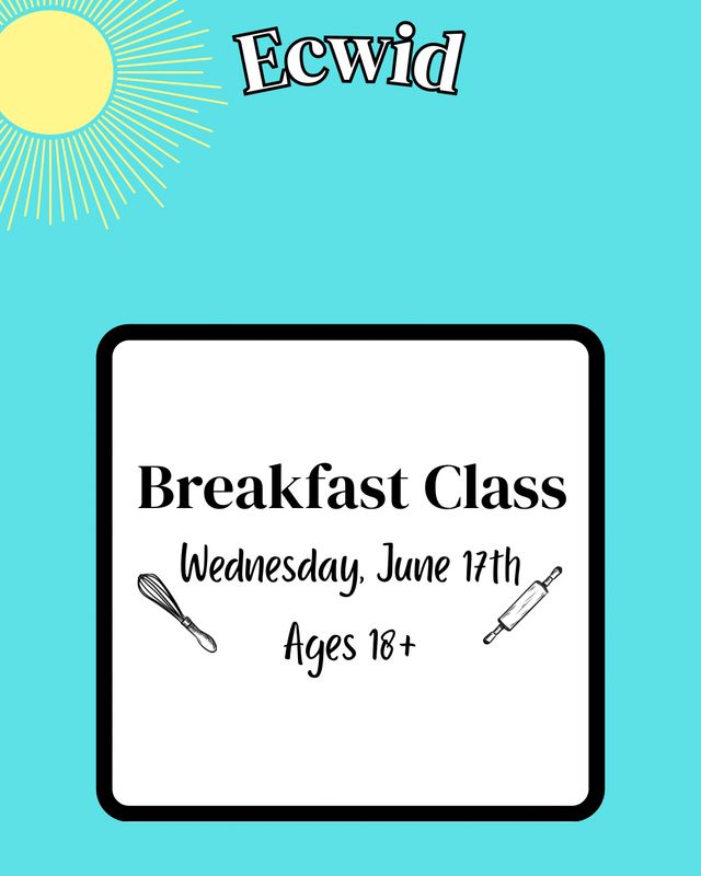 2026 Adult Summer Baking Class: Wednesday, June 17th: Breakfast Class
