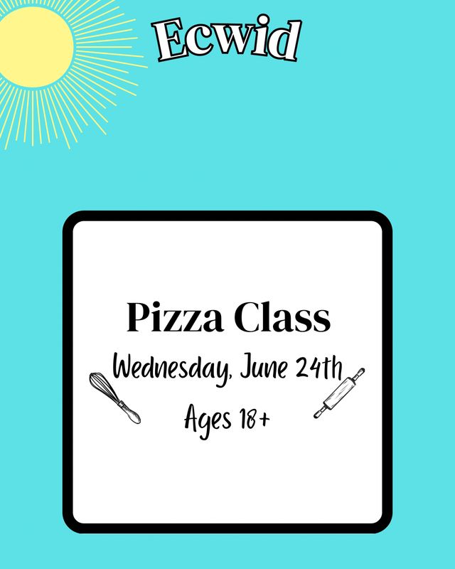 2026 Adult Summer Baking Class: Wednesday, June 24th: Pizza Class