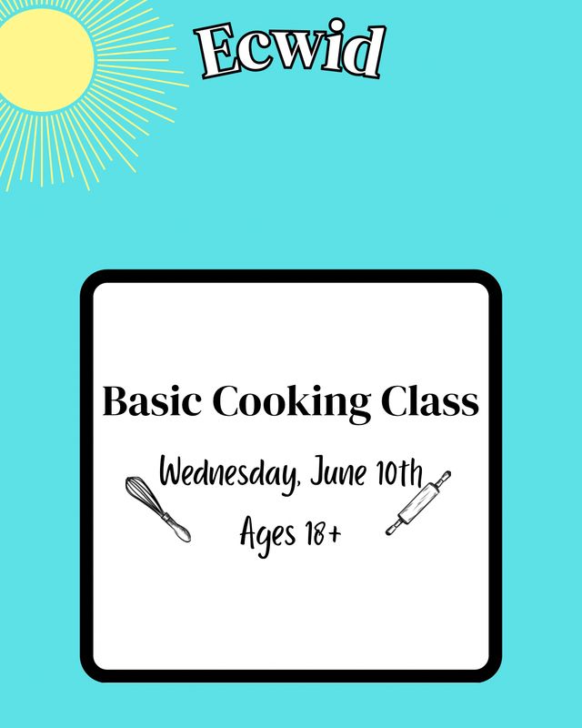2026 Adult Summer Baking Class: Wednesday, June 10th: Basic Cooking Skills Class