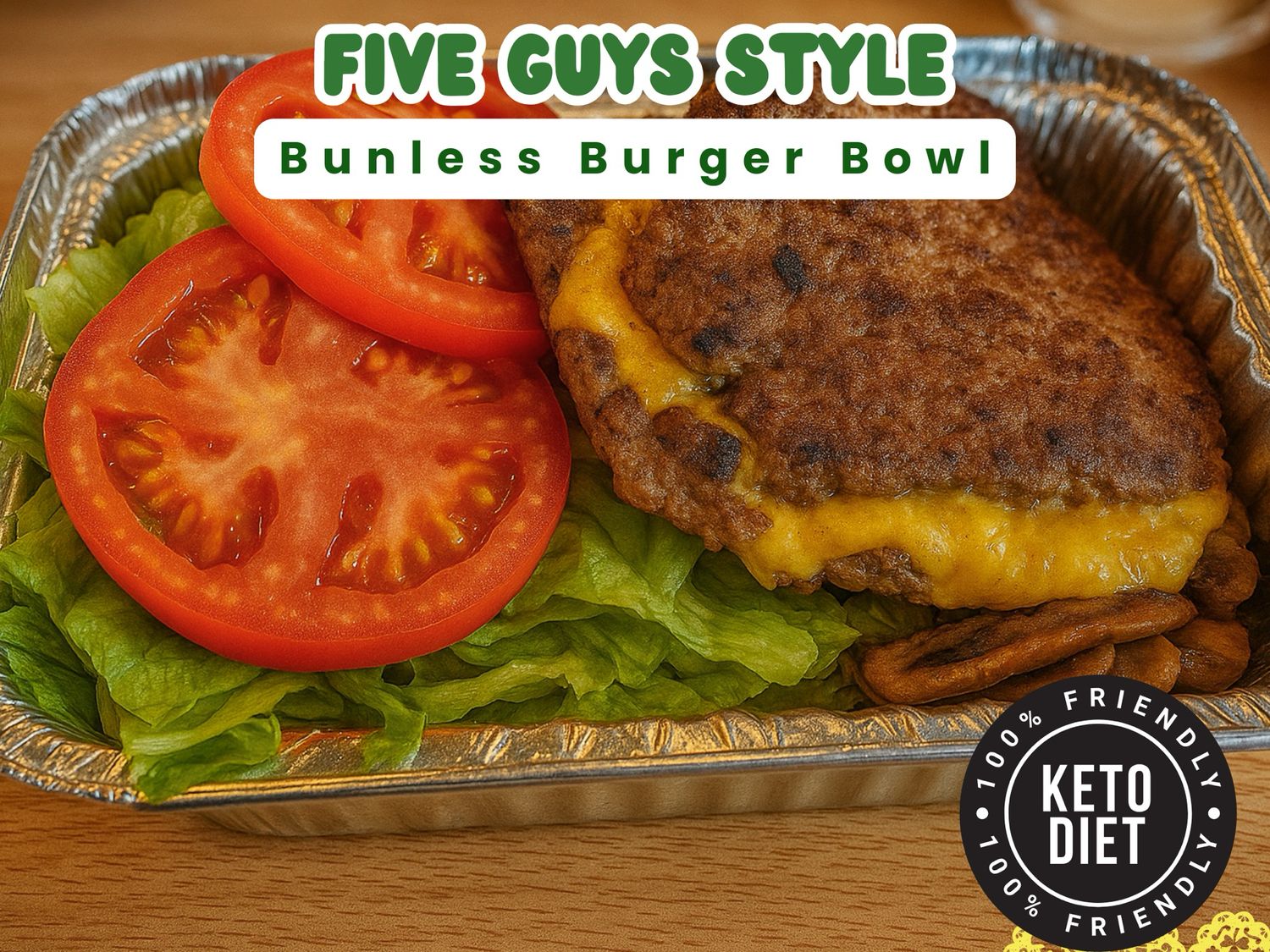 Five Guys Style: Bunless Burger Bowl KETO FRIENDLY