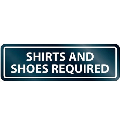 SIGN-GLASS DOOR, SELF-STICK 2X8, SHIRTS &amp; SHOES REQUIRED