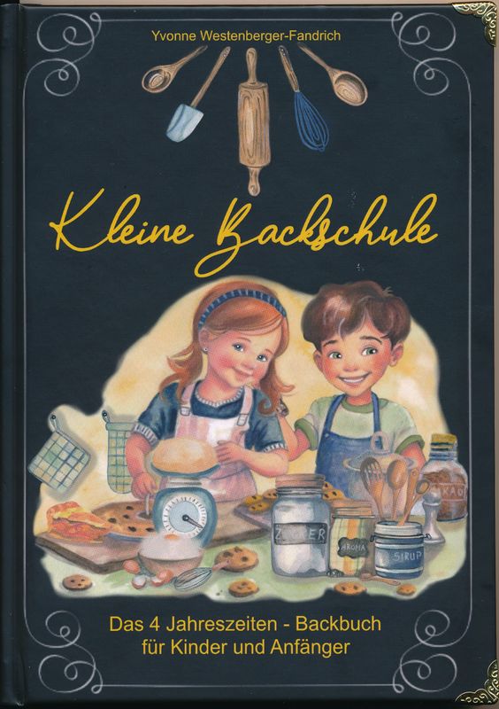Kleine Backschule, das 4 Jahreszeitenbackbuch für Kinder und Anfänger