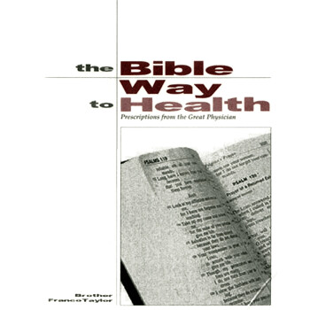 The Bible Way to Health By Bro. Franco Taylor