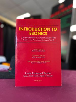 Introduction to Ebonics: The Relexification of African Grammar with English and Other Indo-European Words