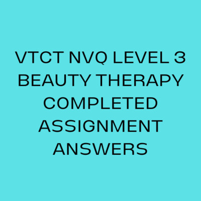 VTCT NVQ LEVEL 3 Beauty Therapy Answers