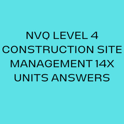 NVQ Level 4 Construction Site Management 14X Units Answers