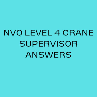 NVQ Level 4 CRANE SUPERVISOR ANSWERS
