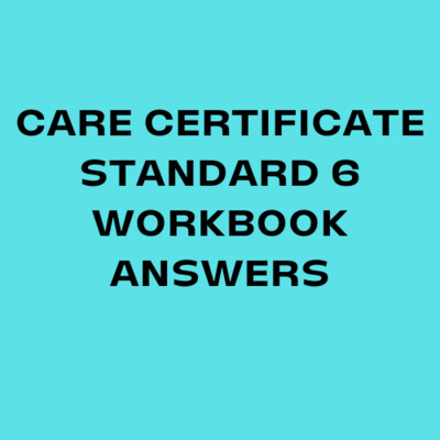Care Certificate Standard 6 Workbook Answers