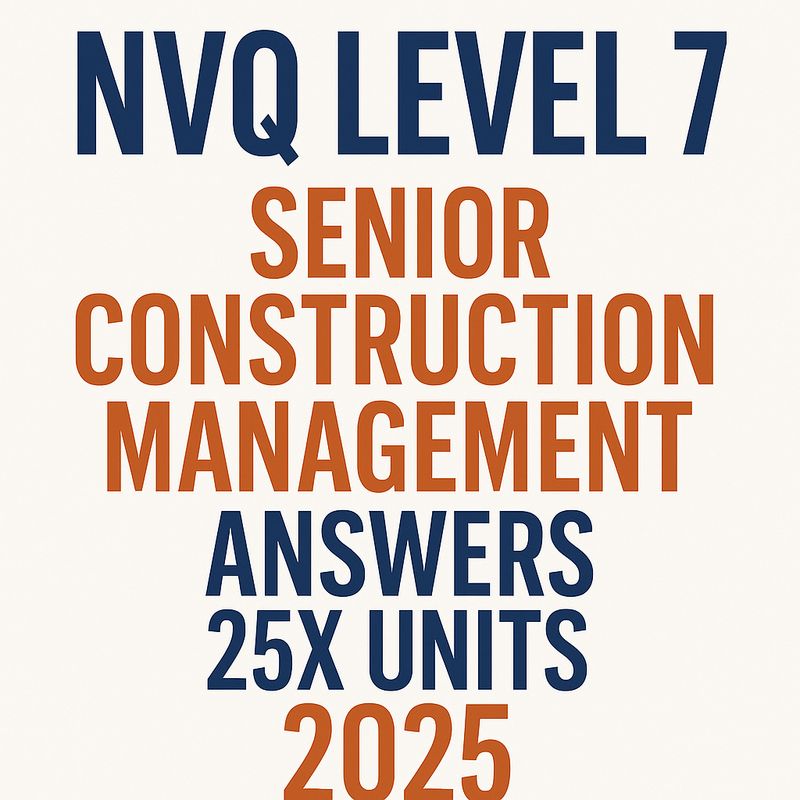 NVQ LEVEL 7 SENIOR CONSTRUCTION MANAGEMENT ANSWERS 25X UNITS