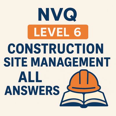 NVQ Level 6 Construction Site Management Answers NVQ Level 6 Construction Site Management Answers